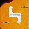 ANI DIFRANCO - Revelling/Reckoning
