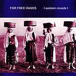 FOR FREE HANDS - Eastern Moods