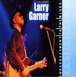 LARRY GARNER - Embarrassment To The Blues?-Live in Europe