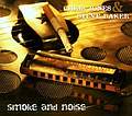 CHRIS JONES & STEVE BAKER - Smoke and Noise