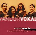 VANDOR VOKÁLI - Planted Roses