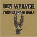BEN WEAVER - Stories under Nails