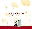 JOLIE VILAINE - Jardin d'amour