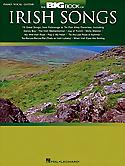 THE BIG BOOK OF IRISH SONGS - 75 great songs, from Folksongs to Tin Pan Alley Favorites...Piano, Vocal, Guitar