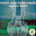 PADDY GOES TO HOLYHEAD - Acoustic Nights