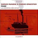 DARKO RUNDEK & CARGO ORKESTAR - Ruke - La comédie des sens