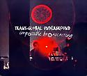 TRANS-GLOBAL UNDERGROUND - Impossible Broadcasting