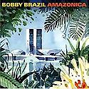 BOBBY BRAZIL - Amazonica