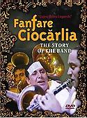 FANFARE CIOCARLIA - The Story Of The Band - Gypsy Brass Legends