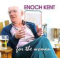 ENOCH KENT - For The Women