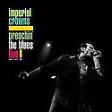 IMPERIAL CROWNS - Preachin The Blues - Live!