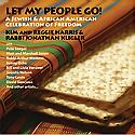 KIM & REGGIE HARRIS & RABBI JONATHAN KLIGLER -
Let My People Go! - A Jewish & African American Celebration Of Freedom