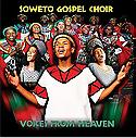 THE SOWETO GOSPEL CHOIR - Voices From Heaven