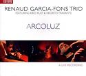 RENAUD GARCIA-FONS TRIO - Arcoluz