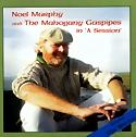 NOEL MURPHY - ... And The Mahogany Gaspipes In „A Session“