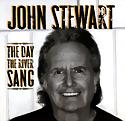 JOHN STEWART - The Day The River Sang