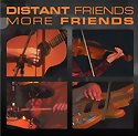 DISTANT FRIENDS - More Friends