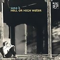 SARA K. - Hell Or High Water