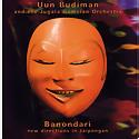 UUN BUDIMAN & THE JUGALA GAMELAN ORCHESTRA -
Banondari - New Directions in Jaipongan