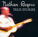 NATHAN ROGERS - True Stories
