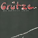 SCHWARZE GRÜTZE - Das schwarze Album