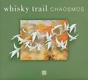 WHISKY TRAIL - Chaosmos