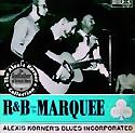 ALEXIS KORNER’S BLUES INCORPORATED - R&B From The Marquee