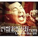 MEMO GONZALEZ & THE BLUECASTERS - Live In The UK