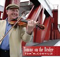 TOM MCCONVILLE - Tommy On The Bridge