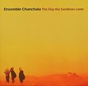 ENSEMBLE CHANCHALA - The Day The Swallows Came