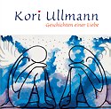 Kori Ullmann - Geschichten einer Liebe