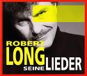 ROBERT LONG - Seine Lieder