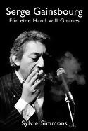 SYLVIE SIMMONS - Serge Gainsbourg - Für eine Hand voll Gitanes