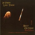 ARLO GUTHRIE (WITH THE UNIVERSITY OF KENTUCKY SYMPHONY ORCHESTRA) - In Times Like These