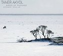 TANER AKYOL - Birds Of Passage