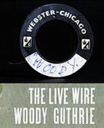 WOODY GUTHRIE - The Live Wire