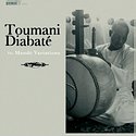 TOUMANI DIABATÉ - The Mandé Variations