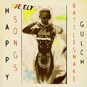 JOE ELY - Happy Songs From Rattlesnake Gulch – Pearls From The Vault Volume XX