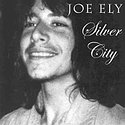 JOE ELY - Silver City – Pearls From The Vault Volume 1