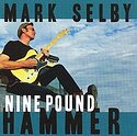 MARK SELBY - Nine Pound Hammer