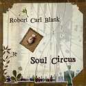 ROBERT CARL BLANK – Soul Circus