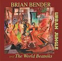 BRIAN BENDER & THE WORLD BEATNIKS – Urban Jungle