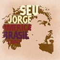 SEU JORGE – América Brasil – O Disco
