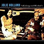 JOLIE HOLLAND – The Living And The Dead