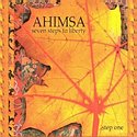 AHIMSA – Seven Steps To Liberty – Step One