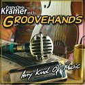 CRAZY CHRIS KRAMER AND HIS GROOVEHANDS – Any Kind Of Music