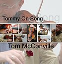 TOM MCCONVILLE – Tommy On Song