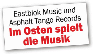 Eastblok Music und Asphalt Tango Records