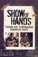 SHOW OF HANDS – Tour Of Topsham March 2007