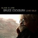 BRUCE COCKBURN – Slice O Life – Live Solo